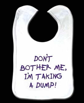 Don't Bother me, I'm takin a Dump Baby Bib